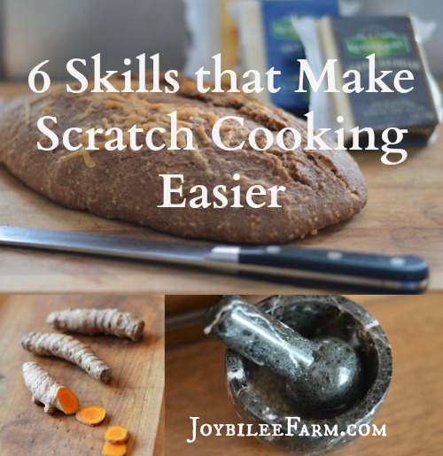 6 Basic Skills that Make Scratch Cooking Easier Joybilee® Farm DIY