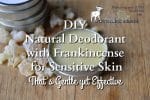 DIY Natural Deodorant with Frankincense for Sensitive Skin
