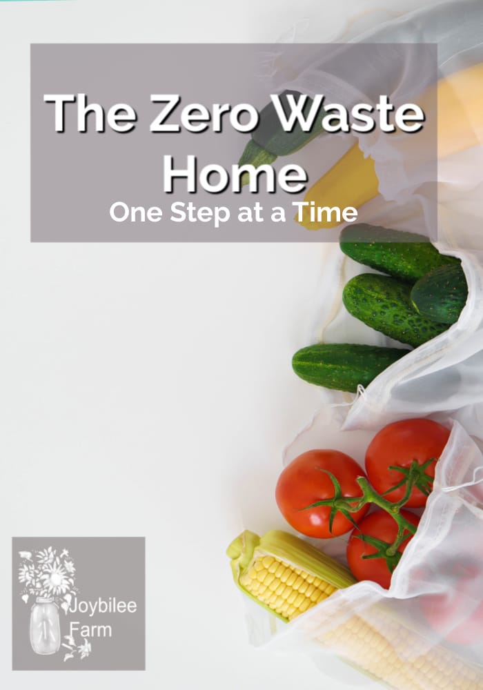 The Zero Waste Home One Step at a Time | Joybilee Farm